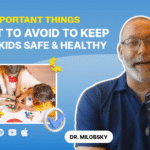 The Important Things: What to AVOID to Keep Your Kids Safe & Healthy